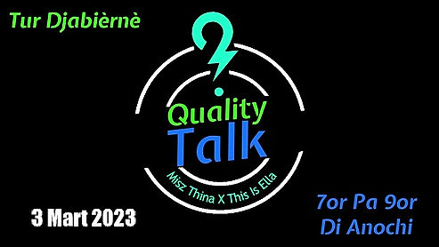 Quality Talk!  Djabièrnè 3 Mart 2023